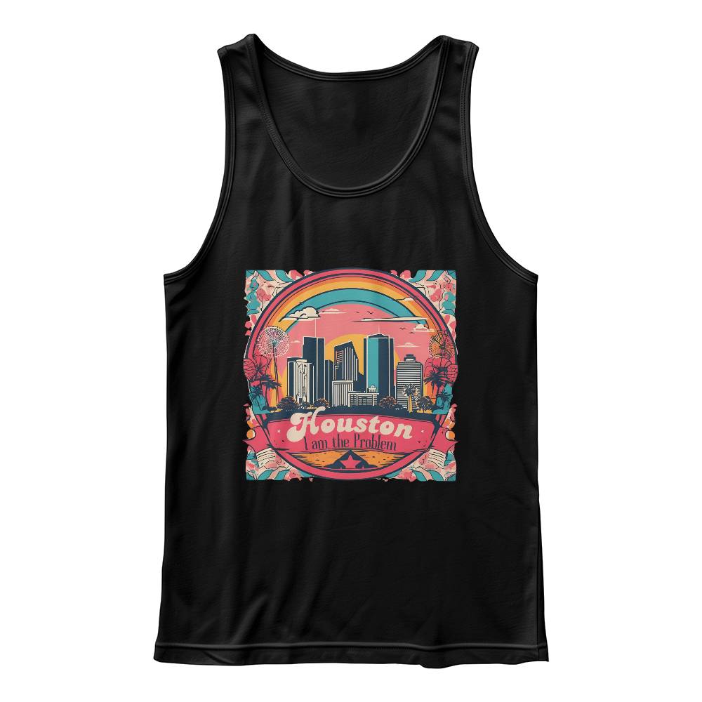 Houston, I am the Problem Tank Top- Stand out from the crowd in a bold, unapologetic way!